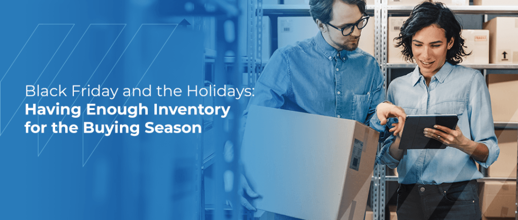 , Black Friday and the Holidays: Having Enough Inventory for the Buying Season