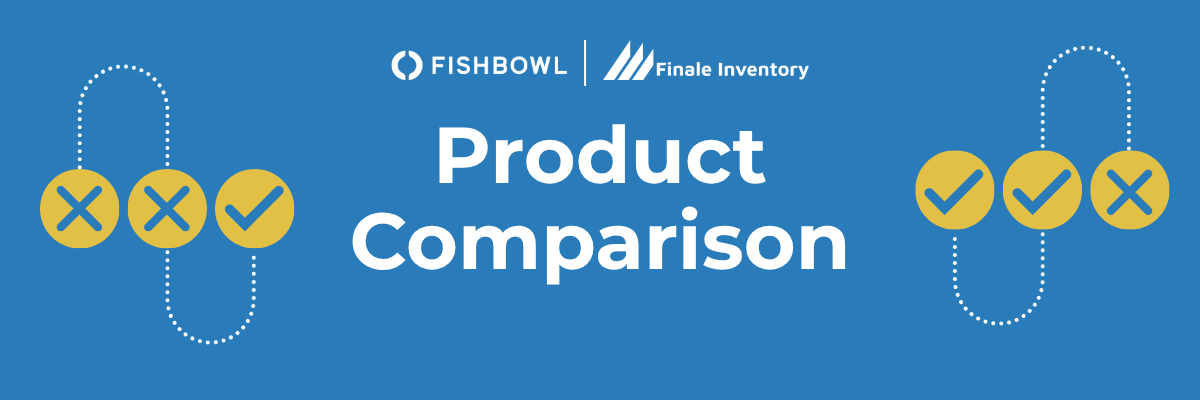 Fishbowl vs Finale Inventory, IMS product comparison blog (2)